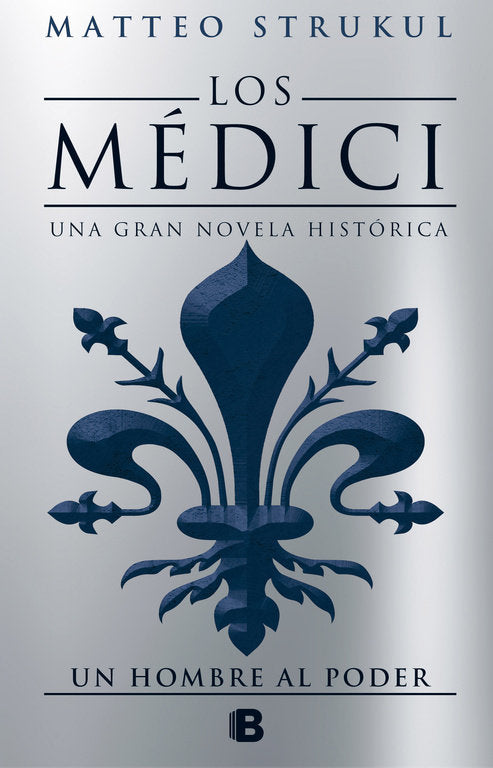 Los Médici. Un hombre al poder (Los Médici 2), de Strukul | portada del libro