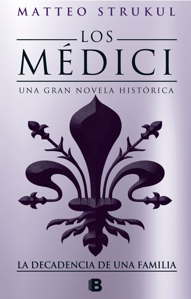 Los Medici. La decadencia de una familia (Los Médici 4), de Strukul | portada del libro