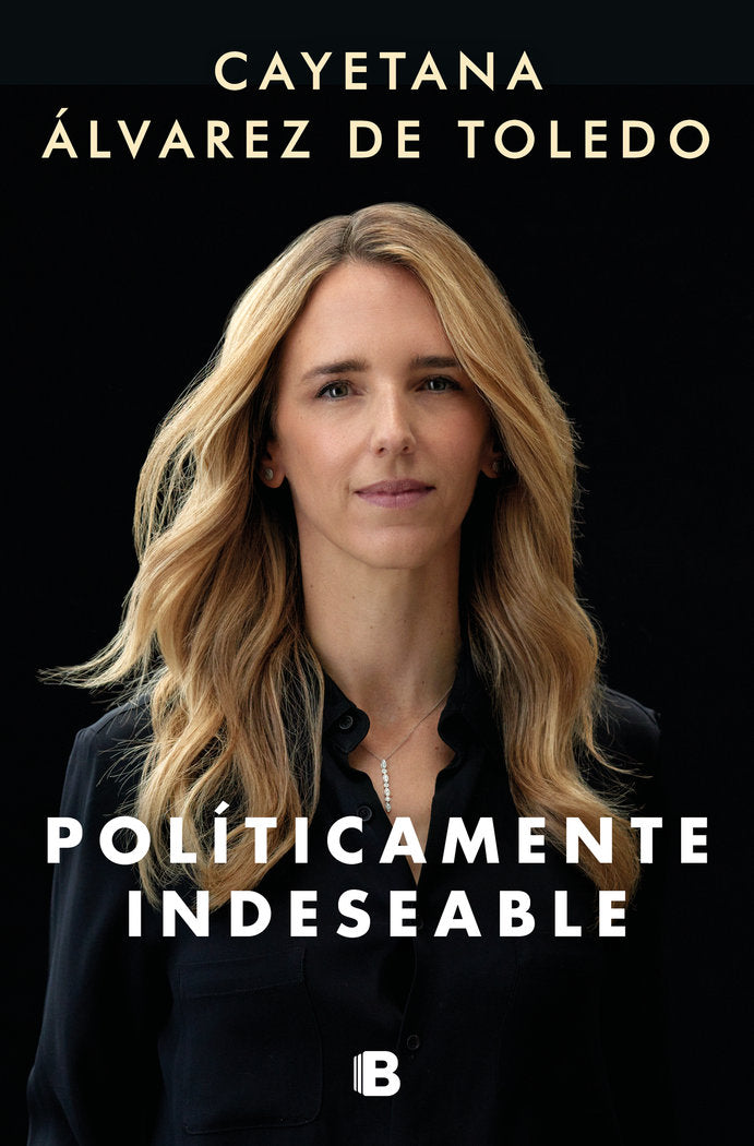 POLITICAMENTE INDESEABLE, de ALVAREZ DE TOLEDO, CAYETANA | portada del libro