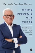 Mejor prevenir que curar, de Jesús Sánchez Martos | portada del libro