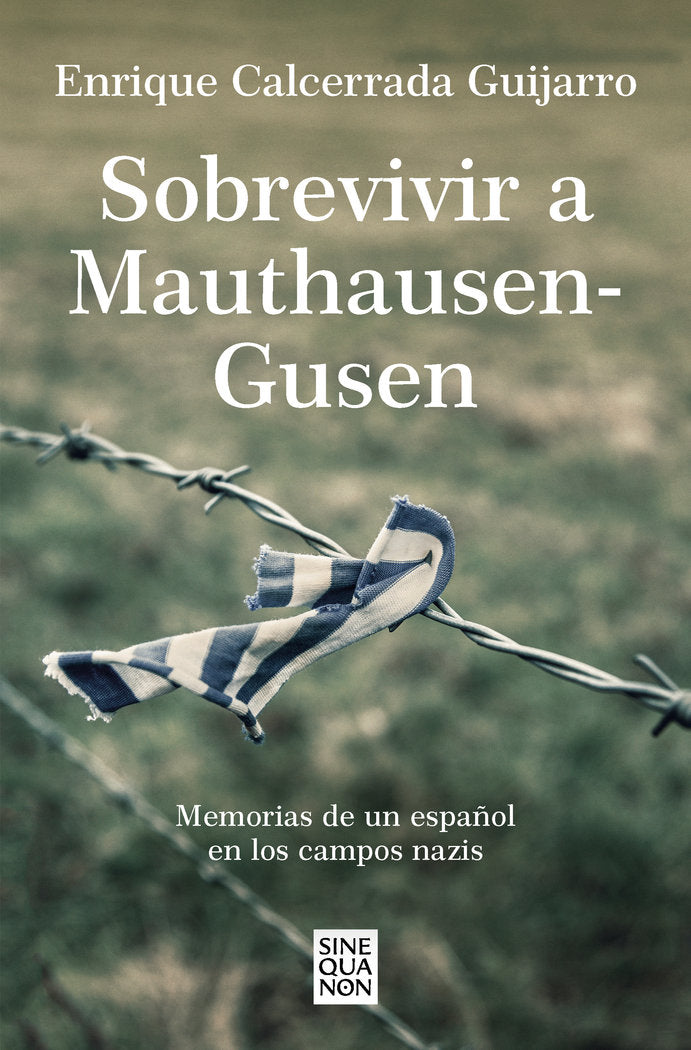 SOBREVIVIR A MAUTHAUSEN-GUSEN, de CALCERRADA GUIJARRO, ENRIQUE | portada del libro