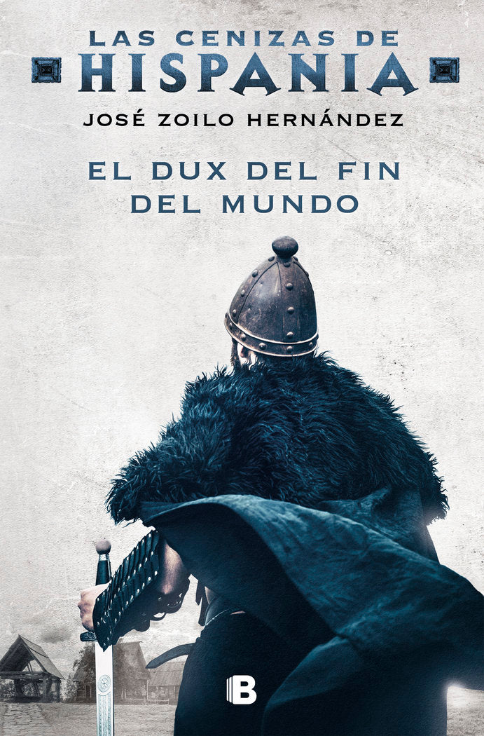 EL DUX DEL FIN DEL MUNDO (LAS CENIZAS DE HISPANIA 3), de ZOILO, JOSE | portada del libro