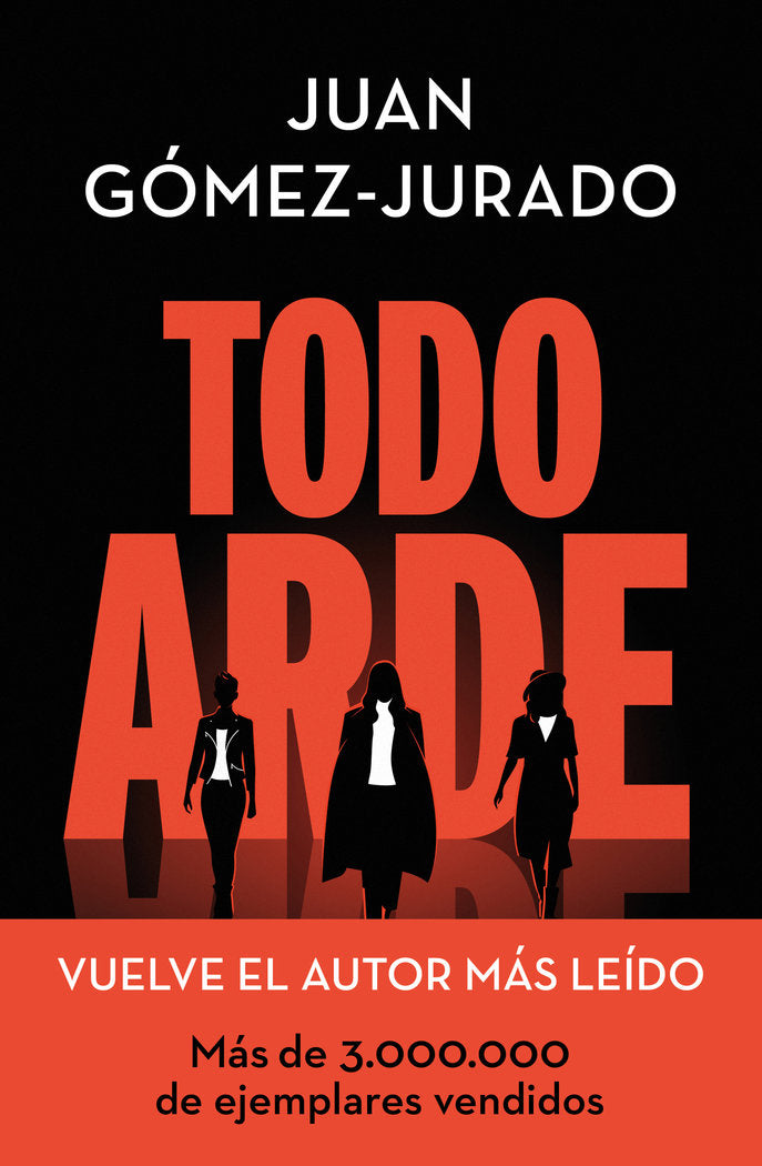 Todo arde, de JUAN GOMEZ JURADO | portada del libro