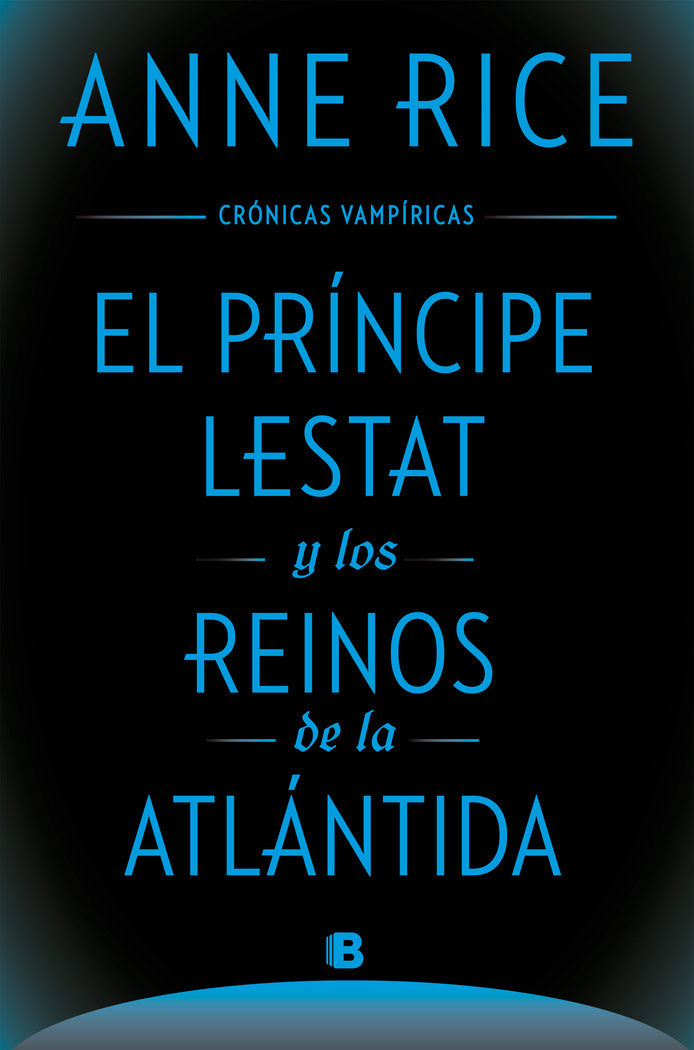 EL PRINCIPE LESTAT Y LOS REINOS DE LA ATLANTIDA (CRONICAS VAMPIRICAS 12), de RICE, ANNE | portada del libro