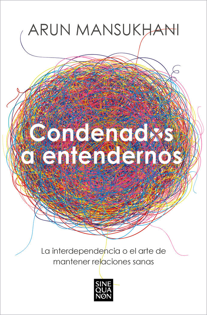 Condenados a entendernos, de ARUN MANSUKHANI | portada del libro