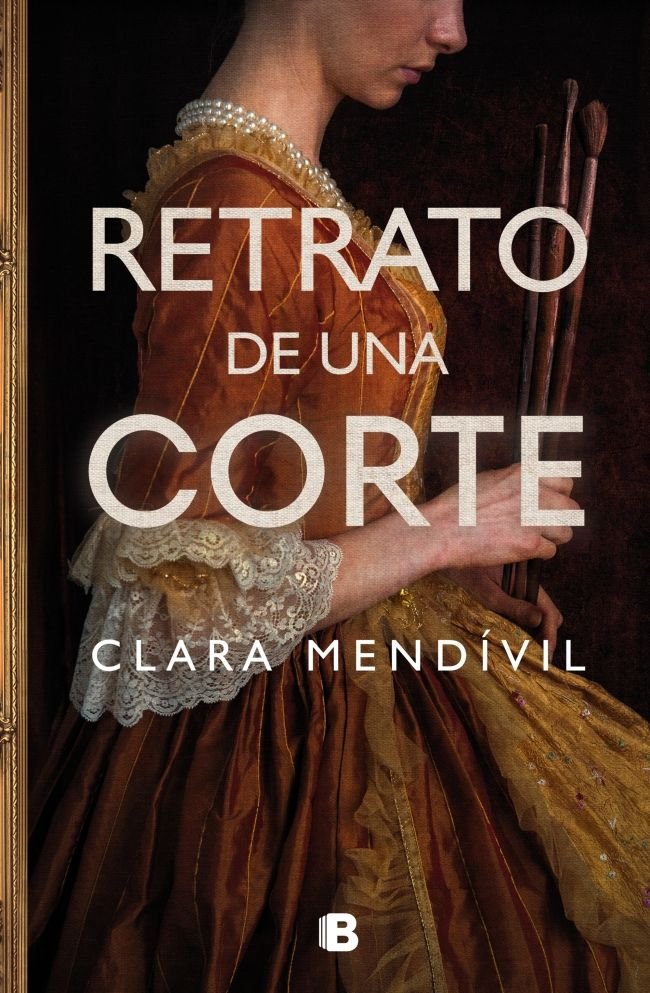 RETRATO DE UNA CORTE, de MENDIVIL, CLARA | portada del libro