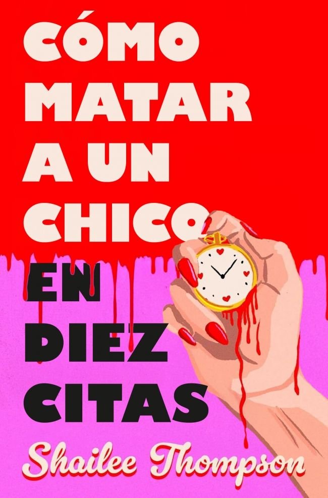 COMO MATAR A UN CHICO EN DIEZ CITAS, de SHAILEE THOMPSON | portada del libro