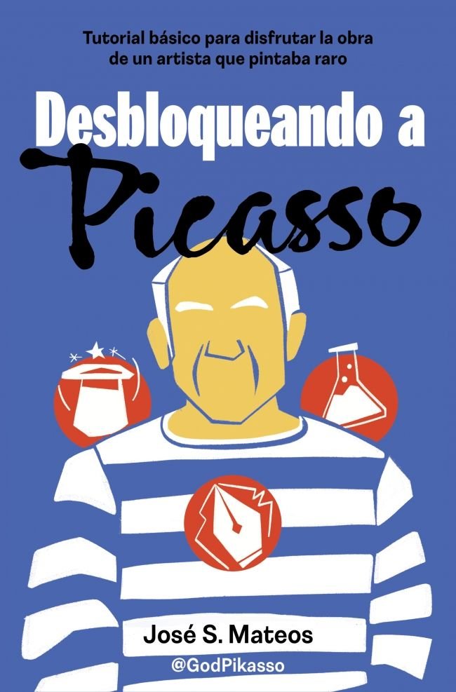 DESBLOQUEANDO A PICASSO, de JOSE S MATEOS (@GODPIKASSO) | portada del libro
