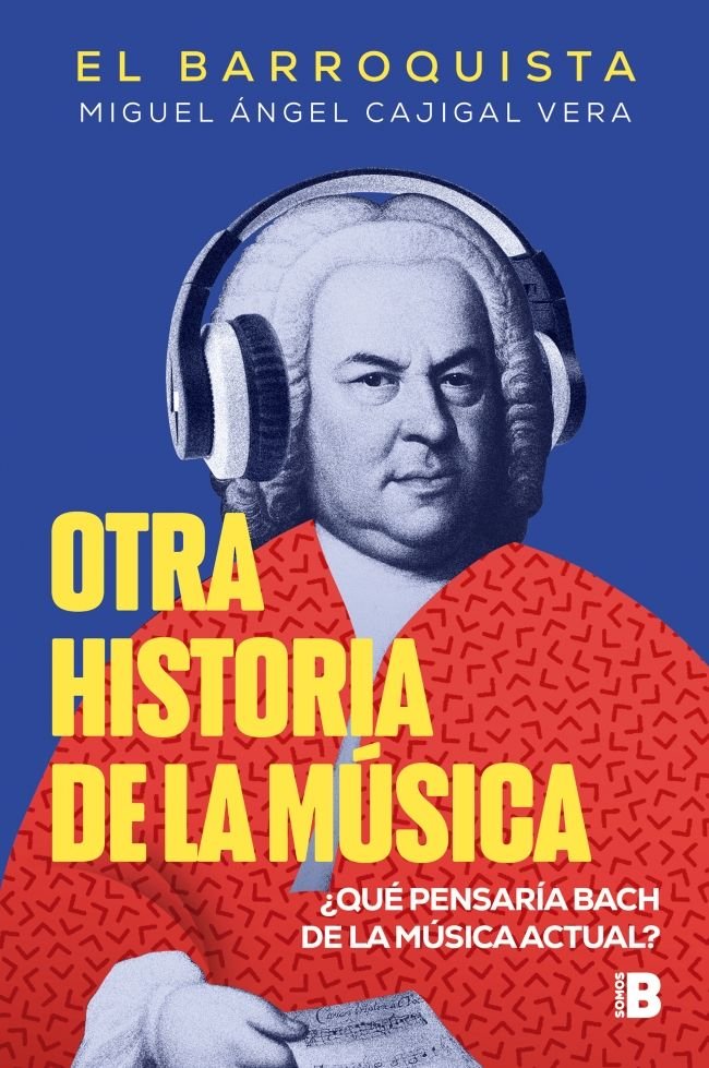 OTRA HISTORIA DE LA MUSICA, de MIGUEL ANGEL CAJIGAL VERA (EL BARROQUIST | portada del libro
