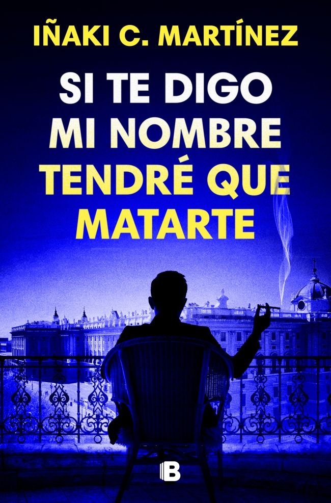 SI TE DIGO MI NOMBRE, TENDRE QUE MATARTE, de C. MARTINEZ, IÑAKI | portada del libro