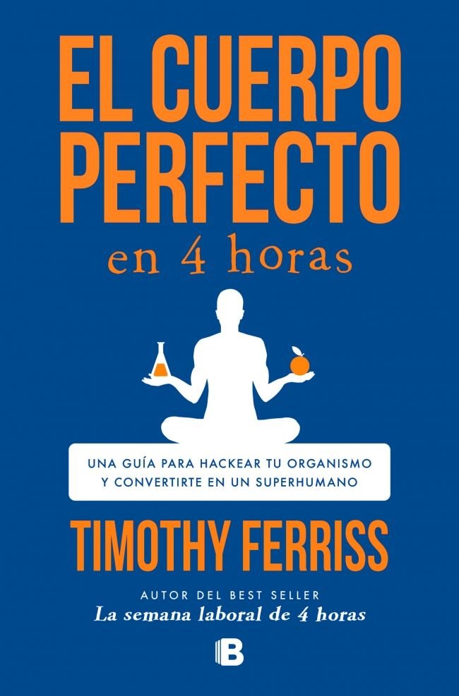 El cuerpo perfecto en cuatro horas, de TIMOTHY FERRIS | portada del libro