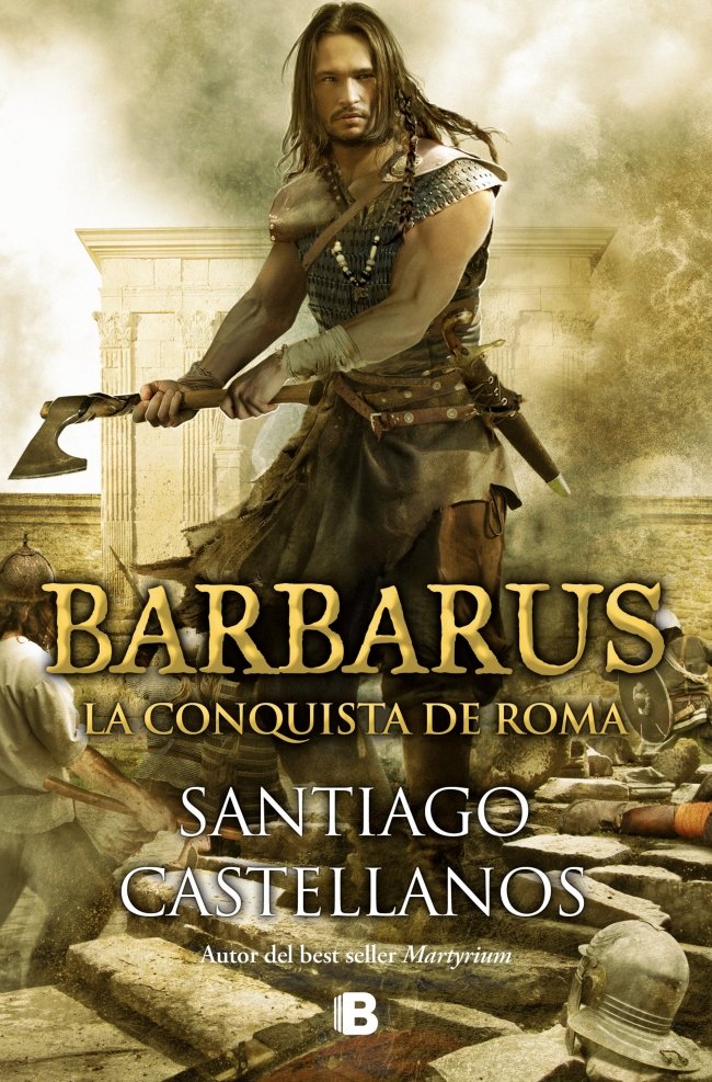 BARBARUS. LA CONQUISTA DE ROMA, de CASTELLANOS, SANTIAGO | portada del libro