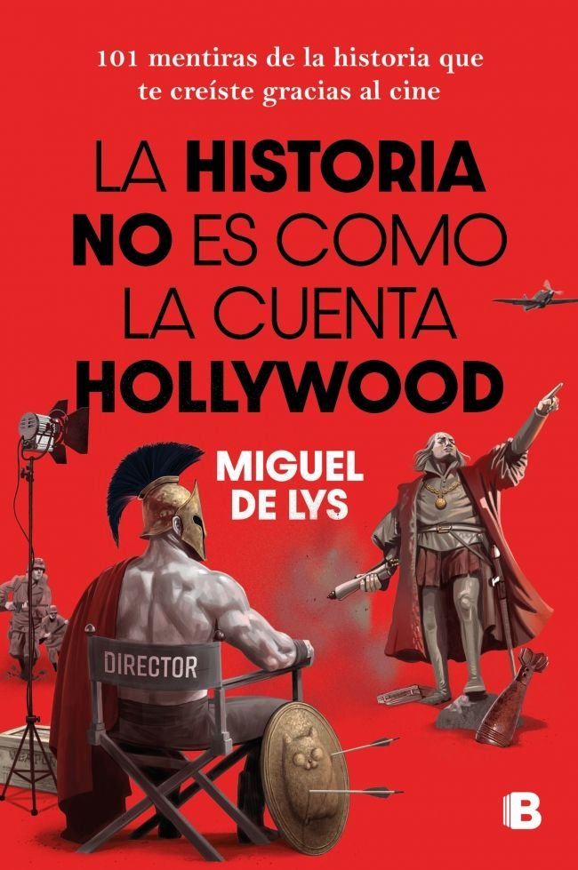 LA HISTORIA NO ES COMO LA CUENTA HOLLYWOOD, de MIGUEL DE LYS | portada del libro