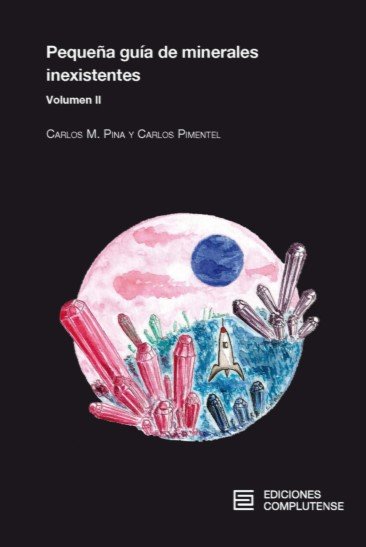 PEQUEÑA GUIA DE MINERALES INEXISTENTES VOLUMEN II, de PIMENTEL GUERRA, CARLOS | portada del libro