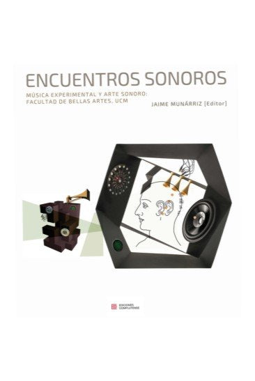 ENCUENTROS SONOROS. MUSICA EXPERIMENTAL Y ARTE SONORO:, de MUNARRIZ ORTIZ, JAIME (ED.) | portada del libro