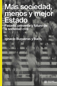 MAS SOCIEDAD, MENOS Y MEJOR ESTADO, de BUQUERAS Y BACH, IGNACIO | portada del libro