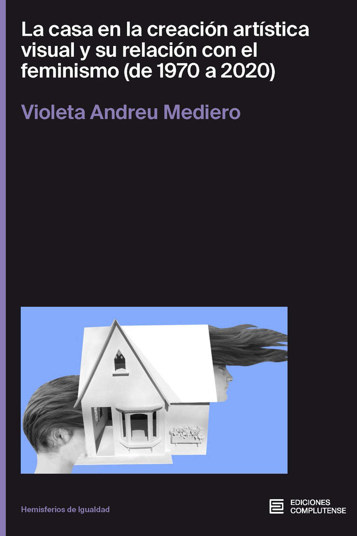 LA CASA EN LA CREACION ARTISTICA VISUAL, de ANDREU MEDIERO, VIOLETA | portada del libro