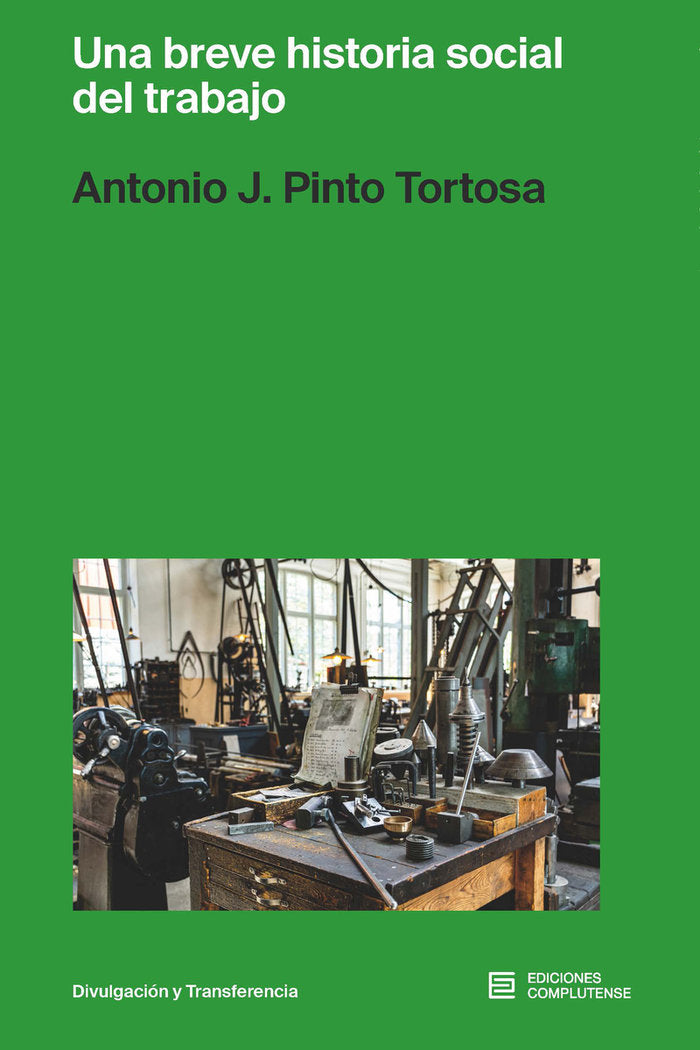 UNA BREVE HISTORIA SOCIAL DEL TRABAJO, de PINTO TORTOSA, ANTONIO J. | portada del libro