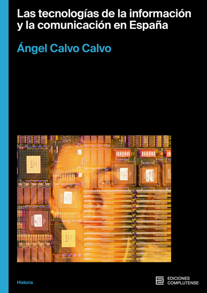LAS TECNOLOGIAS DE LA INFORMACION Y LACOMUNICACION EN ESPAÑA, de CALVO CALVO, ANGEL AMADO | portada del libro