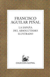 La España del absolutismo ilustrado, de Aguilar Piñal | portada del libro