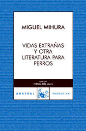 Vidas extrañas y otra literatura para perros, de Mihura | portada del libro