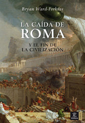 La caída de Roma y el fin de la civilización, de Perkins | portada del libro