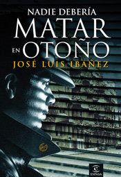 Nadie debería matar en otoño, de Ibáñez | portada del libro