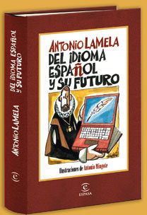 DEL IDIOMA ESPAÑOL Y SU FUTURO, de ANTONIO LAMELA | portada del libro