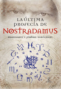 La última profec¡a de Nostradamus, de JEROME NOBéCOURT#DOMINIQUE NOBéCOURT | portada del libro