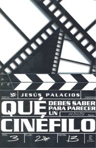 ¿Qué debes saber para parecer un cinéfilo ?, de JESUS PALACIOS | portada del libro