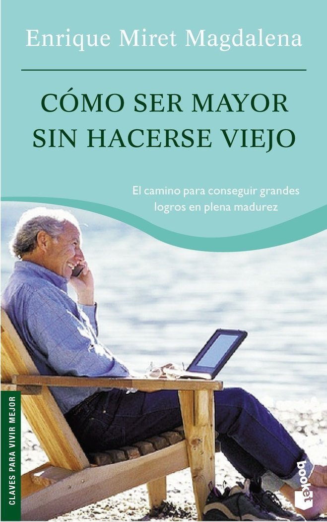 Cómo ser mayor sin hacerse viejo, de Miret Magdalena | portada del libro