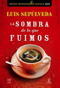 La sombra de lo que fuimos, de LUIS SEPULVEDA | portada del libro