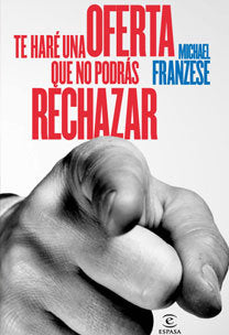 Te haré una oferta que no podrás rechazar, de MICHEL FRANZESE | portada del libro