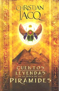 CUENTOS Y LEYENDAS DE LA ÉPOCA DE LAS PIRÁMIDES, de Jacq | portada del libro