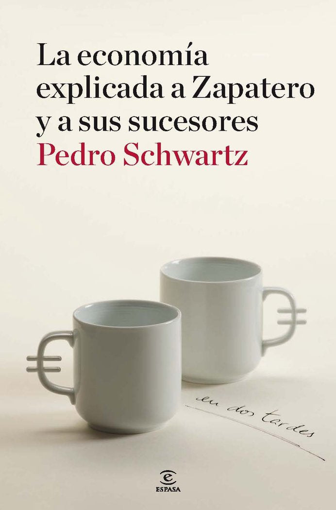 La economía explicada a Zapatero y a sus sucesores, de Schwartz | portada del libro