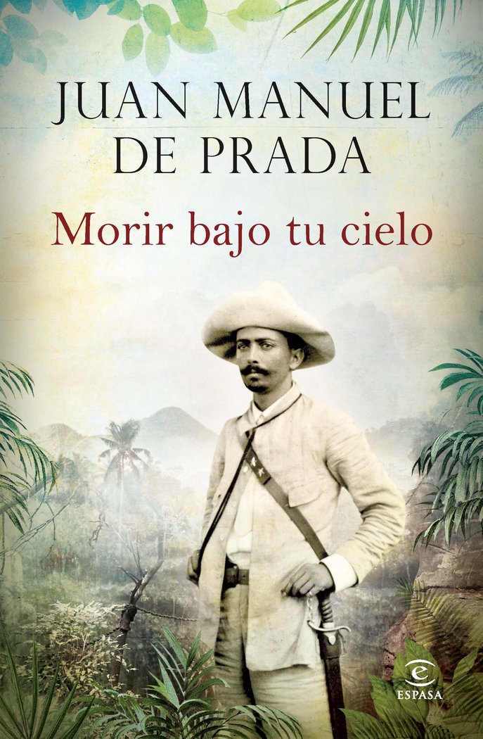 Morir bajo tu cielo, de Prada, Juan Manuel de | portada del libro