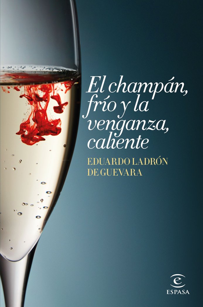 El champán, frío y la venganza, caliente, de Ladrón de Guevara, Eduardo | portada del libro