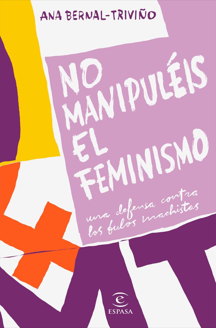 No manipuléis el feminismo, de Bernal Triviño, Ana | portada del libro
