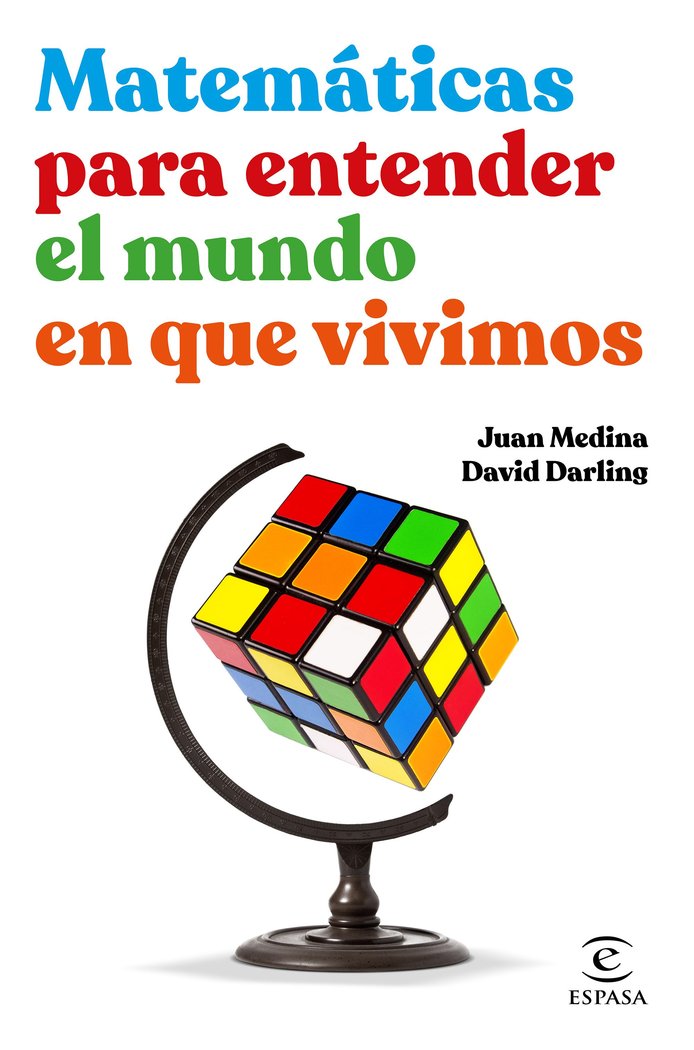 MATEMATICAS PARA ENTENDER EL MUNDO EN QUE VIVIMOS, de JUAN MEDINA | portada del libro