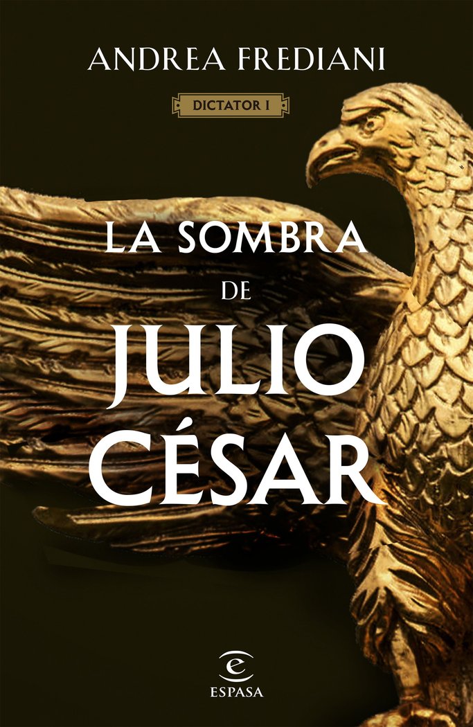 LA SOMBRA DE JULIO CESAR (SERIE DICTATOR 1), de ANDREA FREDIANI | portada del libro