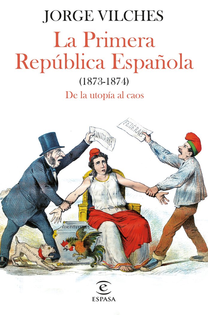LA PRIMERA REPUBLICA ESPAÑOLA (1873-1874), de JORGE VILCHES | portada del libro