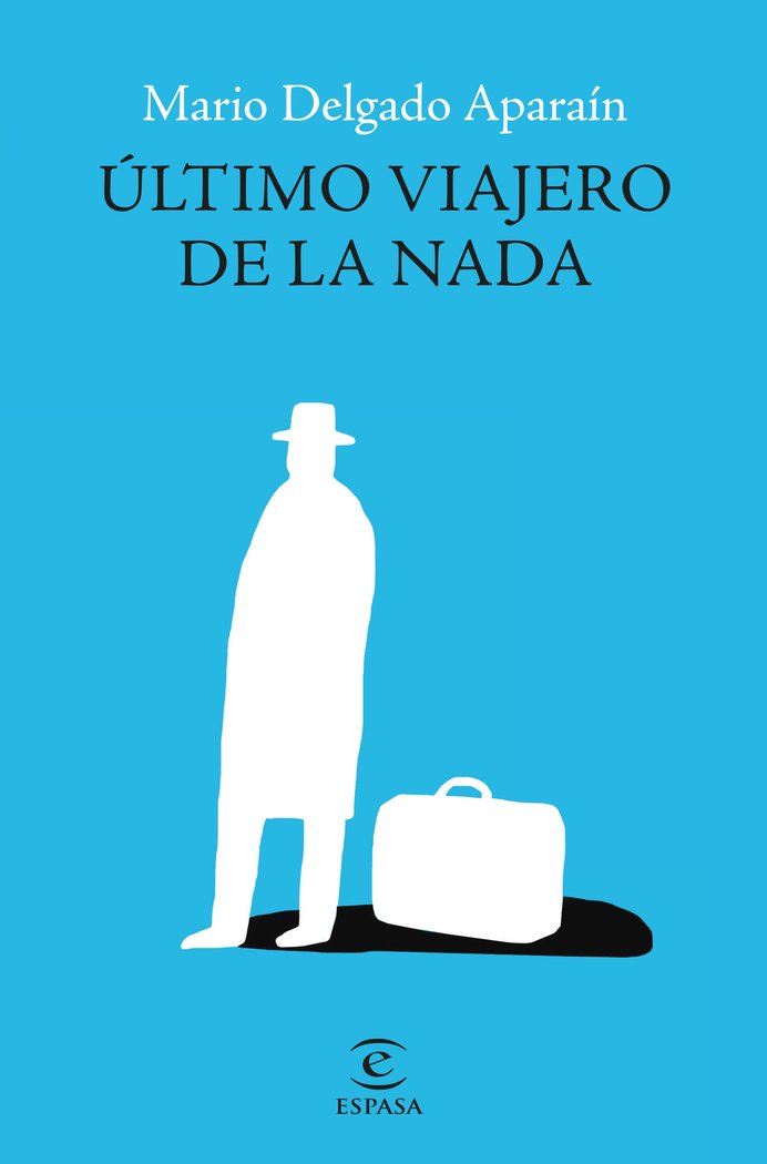 ULTIMO VIAJERO DE LA NADA, de MARIO DELGADO APARAIN | portada del libro