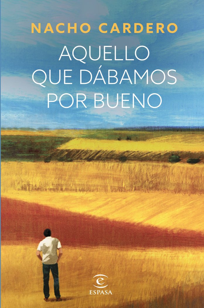 AQUELLO QUE DABAMOS POR BUENO, de NACHO CARDERO | portada del libro