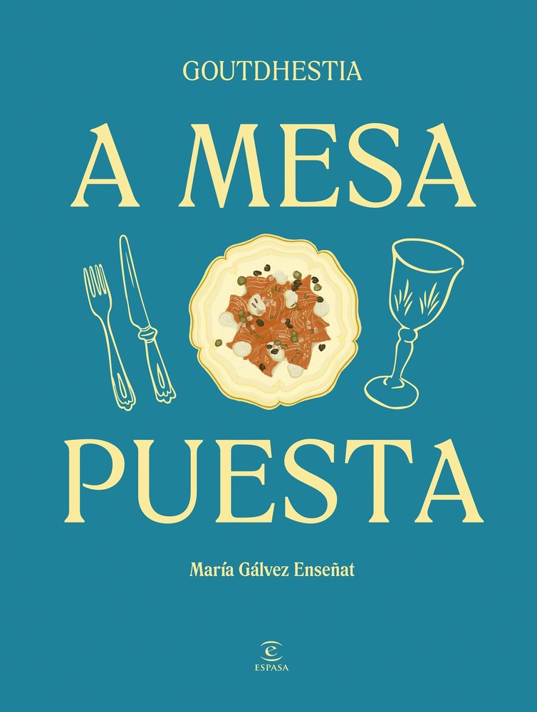 A mesa puesta, de MARIA GALVEZ ENSEÑAT,GOUTDHESTIA | portada del libro