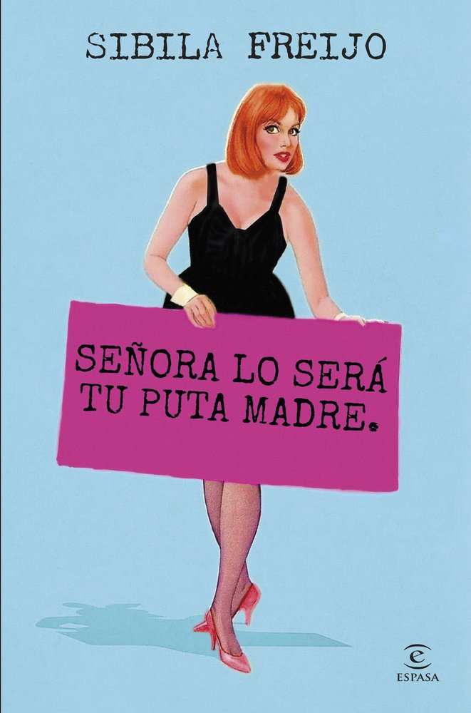 SEÑORA LO SERA TU PUTA MADRE, de SIBILA FREIJO | portada del libro