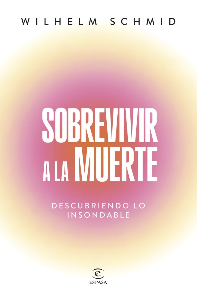 SOBREVIVIR A LA MUERTE, de WILHELM SCHMID | portada del libro