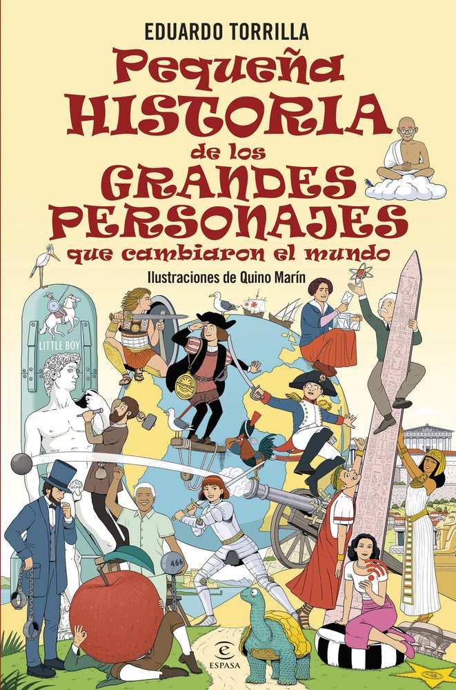 PEQUEÑA HISTORIA DE LOS GRANDES PERSONAJES QUE CAMBIARON EL, de EDUARDO TORRILLA | portada del libro