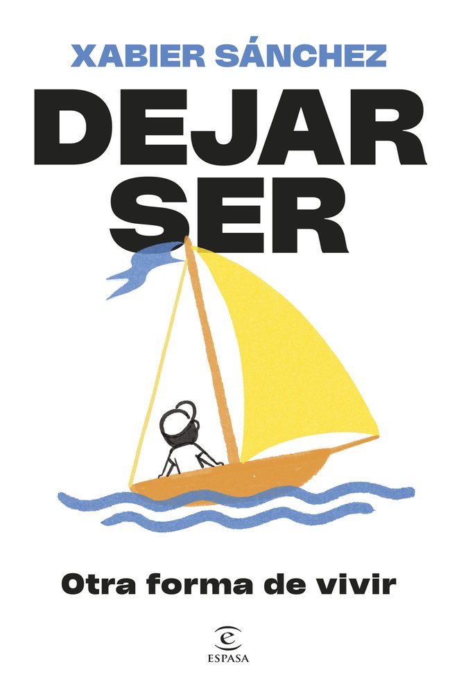 Dejar ser. Otra forma de vivir, de XABIER SANCHEZ | portada del libro