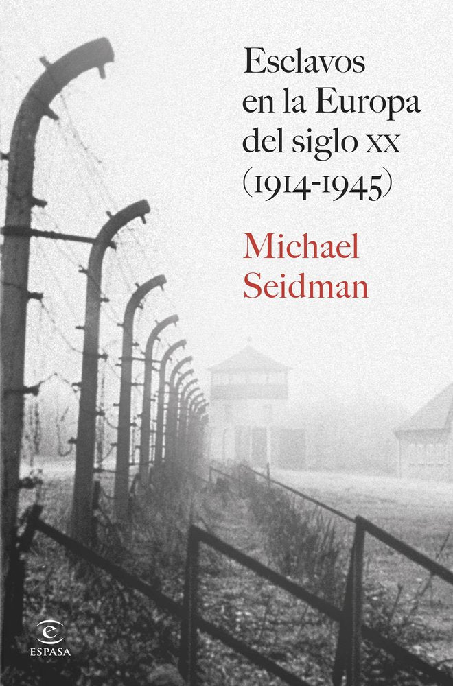 Esclavos en la Europa del siglo XX (1914-1945), de MICHAEL SEIDMAN | portada del libro