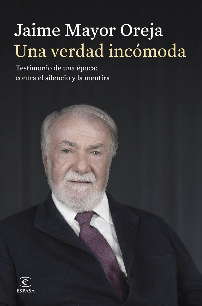 UNA VERDAD INCOMODA TESTIMONIO DE UNA EPOCA: CONTRA EL SILE, de JAIME MAYOR OREJA | portada del libro